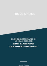 Title: Frode Online: Elenco Letterario in Lingua Inglese: Libri & Articoli, Documenti Internet, Author: Nadine E. Lyles
