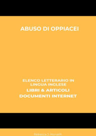 Title: Abuso Di Oppiacei: Elenco Letterario in Lingua Inglese: Libri & Articoli, Documenti Internet, Author: Rebecca J. Horvath