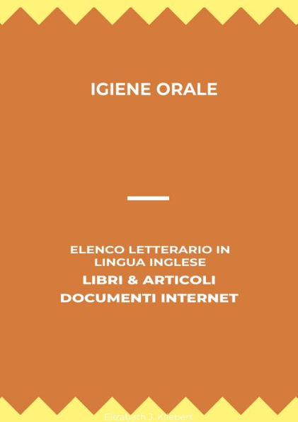 Igiene Orale: Elenco Letterario in Lingua Inglese: Libri & Articoli, Documenti Internet