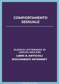 Title: Comportamento Sessuale: Elenco Letterario in Lingua Inglese: Libri & Articoli, Documenti Internet, Author: Shannon D. Cote