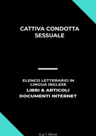 Title: Cattiva Condotta Sessuale: Elenco Letterario in Lingua Inglese: Libri & Articoli, Documenti Internet, Author: Guy T. Bland