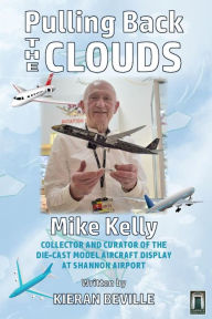 Title: Pulling Back the Clouds: Mike Kelly, Author: Kieran Beville