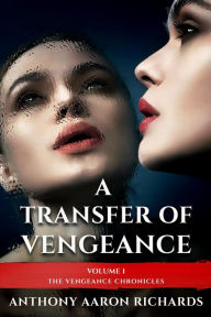 Title: A Transfer of Vengeance Volume 1, Author: Anthony Aaron Richards