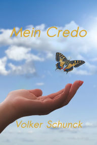 Title: Mein Credo, Author: Volker Schunck