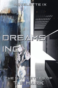 Title: Dreams Inc. (Novelette), Author: T.E. Mark