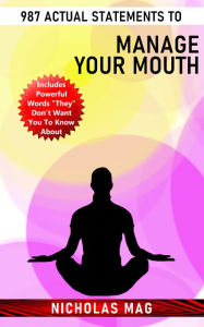 Title: 987 Actual Statements to Manage Your Mouth, Author: Nicholas Mag