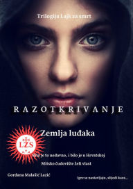 Title: Lajk za smrt III: Razotkrivanje - Zemlja ludaka, Author: Gordana Malasic Lazic