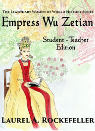 Title: Empress Wu Zetian: Student - Teacher Edition, Author: Laurel A. Rockefeller