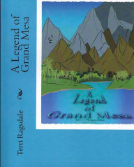 Title: A Legend of Grand Mesa, Author: Terri Ragsdale