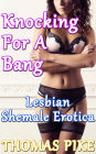 Knocking For a Bang: Lesbian Shemale Erotica