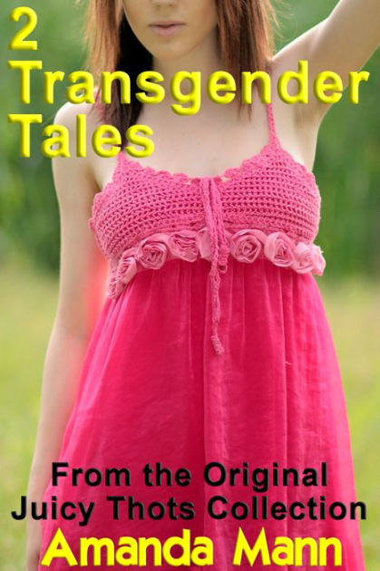 2 Transgender Tales from the Original Juicy Thots Collection by Amanda ...