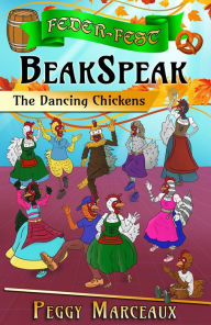 Title: BeakSpeak 2: The Dancing Chickens, Author: Peggy Marceaux