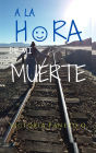 A La Hora De Mi Muerte: Un Corto Relato Sobre Un Episodio De Mi Vida