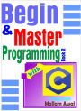 Begin & Master Programming with C Fundamentals