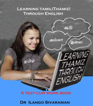 Title: Learning Tamil(Thamiz) Through English, Author: Dr.Ilango Sivaraman