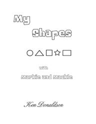 Title: My Shapes with Markie and Mackle, Author: Ken Donaldson