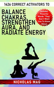 Title: 1426 Correct Activators to Balance Chakras, Strengthen Aura, and Radiate Energy, Author: Nicholas Mag