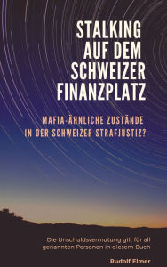 Title: Stalking auf dem Schweizer Finanzplatz, Author: Rudolf Elmer