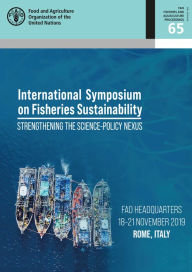 Title: Proceedings of the International Symposium on Fisheries Sustainability: Strengthening the Science-Policy Nexus: FAO Headquarters, 18-21 November 2019, Rome, Italy, Author: Food and Agriculture Organization of the United Nations