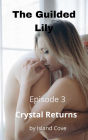 The Guilded Lily. Episode 3. Crystal Returns.