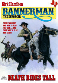Title: Bannerman the Enforcer 45: Death Rides Tall, Author: Kirk Hamilton