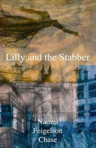 Title: Lilly and the Stabber, Author: Naomi Feigelson Chase