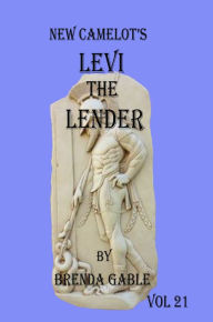 Title: New Camelot's Levi the Lender (Tales of New Camelot, #21), Author: Brenda Gable
