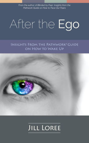 After the Ego: Insights From the Pathwork® Guide on How to Wake Up (Pathwork Insights, #2)