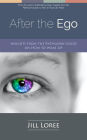 After the Ego: Insights From the Pathwork® Guide on How to Wake Up (Pathwork Insights, #2)