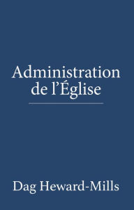 Title: Administration de l'église, Author: Dag Heward-Mills