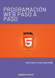 Title: Programación Web Paso a Paso: HTML, Author: Enrique Vicente