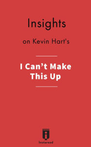 Title: Insights on Kevin Hart's I Can't Make This Up, Author: Instaread