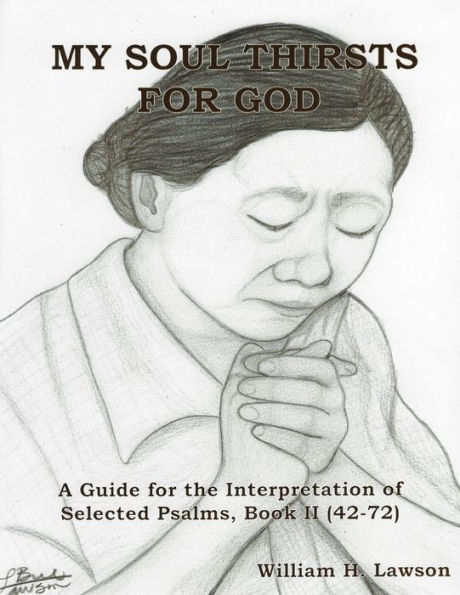 My Soul Thirsts For God: A Guide for the Interpretation of Selected Psalms, Book II (42-72)