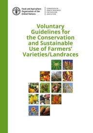 Title: Voluntary Guidelines for the Conservation and Sustainable Use of Farmers' Varieties/Landraces, Author: Food and Agriculture Organization of the United Nations