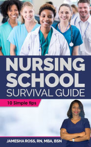 Title: Nursing School Survival Guide: 10 Simple Tips, Author: Jamesha Ross