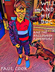 Title: Will and His Dog and the Halloween Adventure, Author: Paul Cook