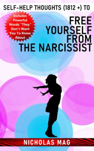 Title: Self-Help Thoughts (1812 +) to Free Yourself From the Narcissist, Author: Nicholas Mag