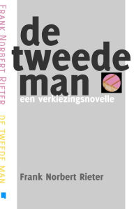 Title: De tweede man, Author: Frank Norbert Rieter