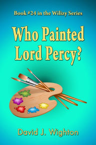 Title: Who Painted Lord Percy?, Author: David J. Wighton