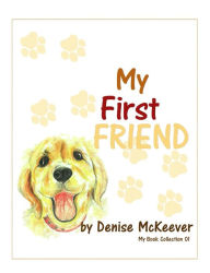 Title: My First Friend (My Book Collection, #1), Author: Denise McKeever