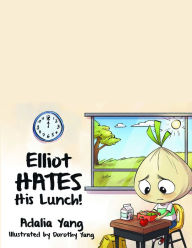 Title: Elliot HATES His Lunch!, Author: Adalia Yang