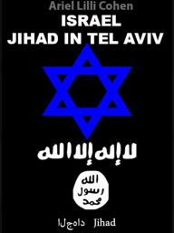 Title: Israel Jihad in Tel Aviv, Author: Ariel Lilli Cohen