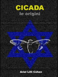 Title: Cicada le origini, Author: Ariel Lilli Cohen