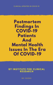 Title: Postmortem Findings In COVID-19 Patients & Mental Health Issues In The Era Of COVID-19, Author: Institute for Clinical Research