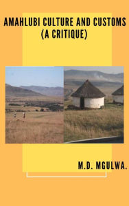 Title: AmaHlubi Culture and Customs (A Critiqué), Author: Monwabisi Mgulwa