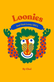 Title: Loonies: And Their Loony ABC's, Author: Chai