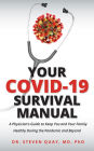 Your Covid-19 Survival Manual: A Physician's Guide to Keep You and Your Family Healthy During the Pandemic and Beyond