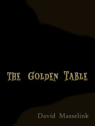 Title: The Golden Table, Author: David Masselink