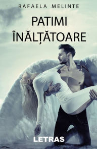 Title: Patimi Inaltatoare, Author: Rafaela Melinte