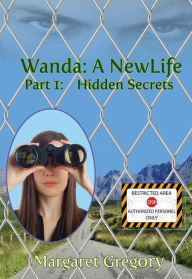 Title: Wanda: A New Life - Hidden Secrets, Author: Margaret Gregory